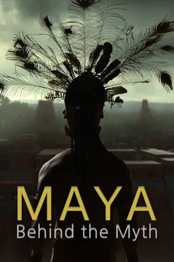 Maya, Behind the Myth
