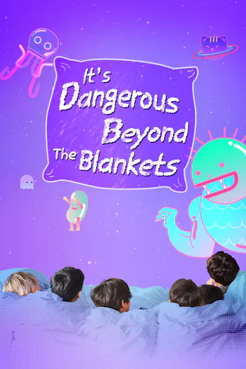 It's Dangerous Beyond The Blankets